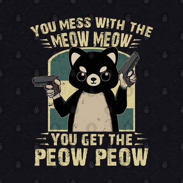 You Mess With The Meow Meow - You Get The Peow Peow by Ray E Scruggs